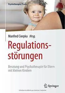 Regulationsstörungen: Beratung und Psychotherapie für Eltern mit kleinen Kindern (Repost)