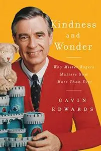 Kindness and Wonder: Why Mister Rogers Matters Now More Than Ever