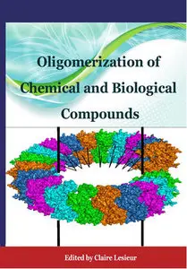 "Oligomerization of Chemical and Biological Compounds" ed. by Claire Lesieur