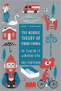 The Nordic Theory of Everything: In Search of a Better Life by Anu Partanen