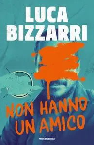 Luca Bizzarri - Non hanno un amico