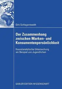 Der Zusammenhang zwischen Marken- und Konsumentenpersönlichkeit: Kausalanalytische Untersuchung am Beispiel von Jugendlichen