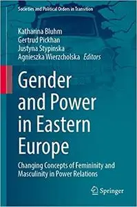 Gender and Power in Eastern Europe: Changing Concepts of Femininity and Masculinity in Power Relations