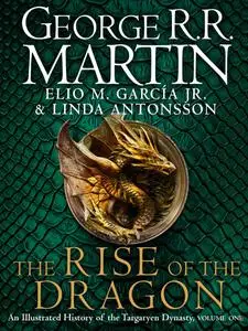 The Rise of the Dragon: An Illustrated History of the Targaryen Dynasty, Volume One (UK Edition)