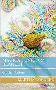 Magical Unicorn Blanket: Crochet Pattern