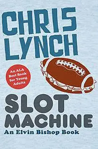 «Slot Machine» by Chris Lynch