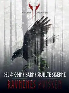 «Ravnenes hvisken 1 - Del 4: Odins barns skjulte skæbne» by Malene Sølvsten