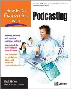 How to Do Everything with Podcasting