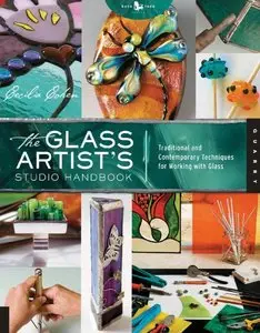 The Glass Artist's Studio Handbook: Traditional and Contemporary Techniques for Working with Glass