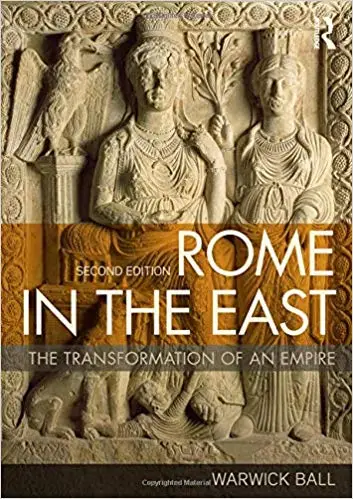 Rome in the East: The Transformation of an Empire Ed 2
