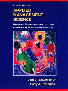 Applied management science : modeling, spreadsheet analysis, and communication for decision making