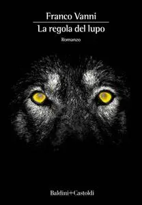 Franco Vanni - La regola del lupo