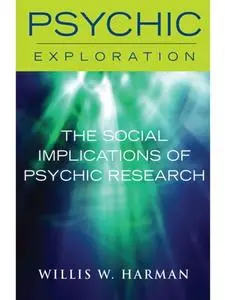 «Social Implications of Psychic Research» by Willis W. Harman