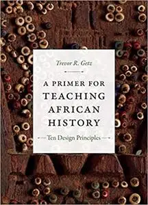 A Primer for Teaching African History: Ten Design Principles