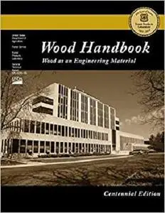 Centennial Edition: Wood Handbook: Wood as an Engineering Material