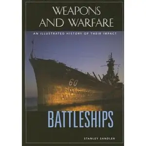 Battleships: An Illustrated History of Their Impact