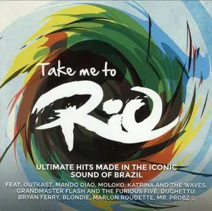 Take Me To Rio Collective - Ultimate Hits Made In The Iconic Sound Of Brazil (2016)