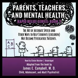 «Parents, Teachers, and Mental Health» by James E. Campbell (MD)