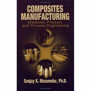Composites Manufacturing: Materials, Product, and Process Engineering (Repost)