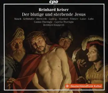 Bernhard Klapprott, Capella Thuringia, Cantus Thuringia - Reinhard Keiser: Der blutige und sterbende Jesus (2019)