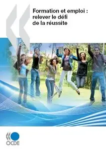 Formation et emploi : relever le défi de la réussite 