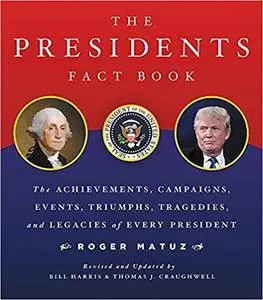 The Presidents Fact Book: The Achievements, Campaigns, Events, Triumphs, and Legacies of Every President