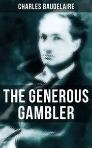 «The Generous Gambler» by Charles Baudelaire