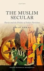 The Muslim Secular: Parity and the Politics of India's Partition