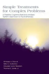 Simple Treatments for Complex Problems: A Flexible Cognitive Behavior Analysis System Approach to Psychotherapy