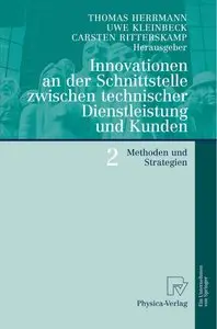 Innovationen an der Schnittstelle zwischen technischer Dienstleistung und Kunden 2: Methoden und Strategien (repost)