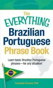 The Everything Brazilian Portuguese Phrase Book: Learn Basic Brazilian Portuguese Phrases - For Any Situation!