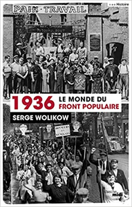 1936, le monde du front populaire - Serge WOLIKOW