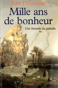 Jean Delumeau, "Une histoire du paradis: Mille ans de bonheur"