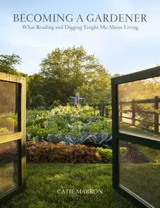 Becoming a Gardener: What Reading and Digging Taught Me About Living