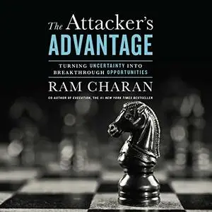 Attacker's Advantage: Turning Uncertainty into Breakthrough Opportunities [Audiobook]
