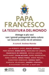 Papa Francesco - La tessitura del mondo
