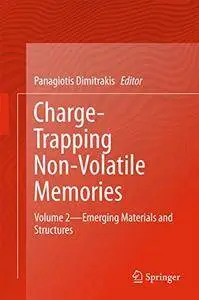 Charge-Trapping Non-Volatile Memories: Volume 2--Emerging Materials and Structures