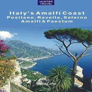 «Italy's Amalfi Coast: Positano, Ravello, Salerno, Amalfi & Paestum» by Marina Carter