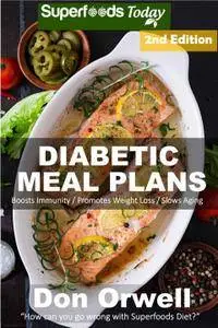 Diabetic Meal Plans: Diabetes Type-2 Quick & Easy Gluten Free Low Cholesterol Whole Foods Diabetic Recipes full (repost)