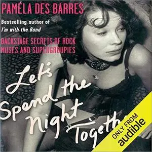 Let's Spend the Night Together: Backstage Secrets of Rock Muses and Supergroupies [Audiobook]