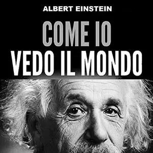 «Come io vedo il mondo» by Albert Einstein