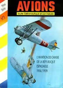 L'Aviation de Chasse de la Republique Espagnole 1936-1939 (Avions Hors-Serie №3)
