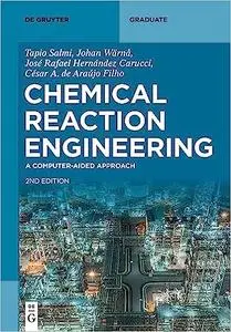 Chemical Reaction Engineering: A Computer-Aided Approach (de Gruyter Textbook), 2nd Edition