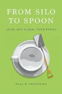 From Silo to Spoon: Local and Global Food Ethics