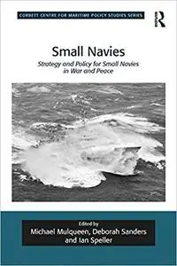 Small Navies: Strategy and Policy for Small Navies in War and Peace (Repost)