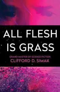 «All Flesh Is Grass» by Clifford Simak