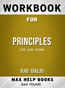 «Workbook for Principles: Life and Work (Max-Help Books)» by Dan Young