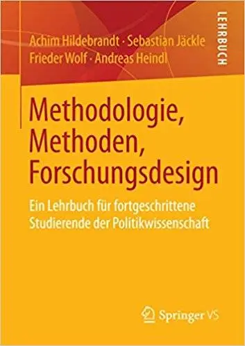 Methodologie, Methoden, Forschungsdesign: Ein Lehrbuch für fortgeschrittene Studierende der Politikwissenschaft (Repost)