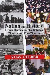 Nation and History: Israeli Historiography and Identity Between Zionism and Post-Zionism