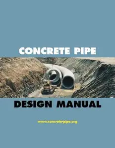 Concrete Pipe Design Manual, 19th Printing 2007